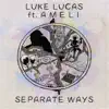 Luke Lucas - Separate Ways (feat. Améli) - Single